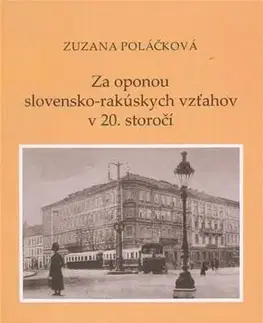 Novovek Za oponou slovensko-rakúskych vzťahov v 20. storočí - Zuzana Polačková