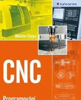 Veda, technika, elektrotechnika CNC - Programování obráběcích strojů - Miloslav Stulpa