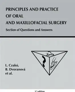 Stomatológia Principles and practice of oral and maxillofacial surgery - L. Czakó,B. Dvoranová