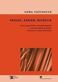 Literárna veda, jazykoveda Proces, kánon, recepcia - Soňa Pašteková