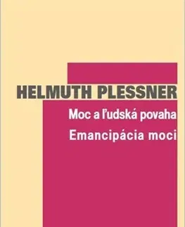 Eseje, úvahy, štúdie Moc a ľudská povaha - Helmuth Plessner
