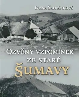 Biografie - ostatné Ozvěny vzpomínek ze staré Šumavy - Ivana Šafránková