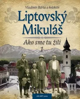 Slovenské a české dejiny Liptovský Mikuláš - Ako sme tu žili 1 - Vladimír Bárta