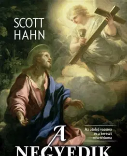 Kresťanstvo A negyedik kehely - Az utolsó vacsora és a kereszt misztériuma - Scott Hahn