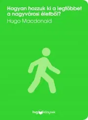 Rozvoj osobnosti Hogyan hozzuk ki a legtöbbet a nagyvárosi életből? - Hugo Macdonald