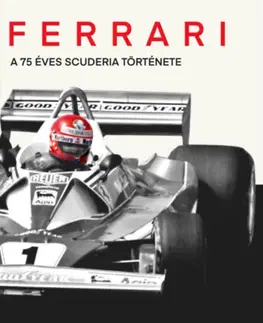 F1, automobilové preteky Ferrari - A 75 éves Scuderia története - Károly Méhes