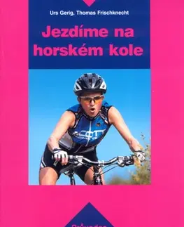 Šport - ostatné Jezdíme na horském kole - Urs Gerig,Thomas Frischknecht