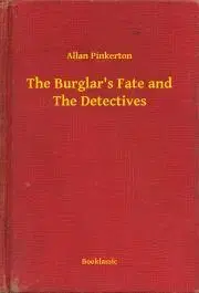 Svetová beletria The Burglar's Fate and The Detectives - Pinkerton Allan