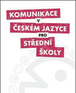 Učebnice pre SŠ - ostatné Komunikace v českém jazyce pro střední školy - Petra Adámková