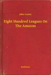 Svetová beletria Eight Hundred Leagues On The Amazon - Jules Verne