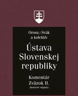 Ústavné právo Ústava Slovenskej republiky - Komentár - Ján Svák,Ladislav Orosz