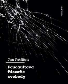 Filozofia Foucaultova filozofie svobody - Jan Petříček