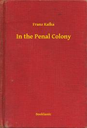 Svetová beletria In the Penal Colony - Franz Kafka