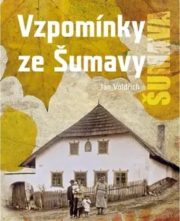 Slovenské a české dejiny Vzpomínky ze Šumavy - Jan Voldřich