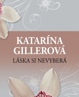 Slovenská beletria Láska si nevyberá (3.vydanie) - Katarína Gillerová