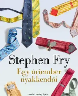 Svetová beletria Egy úriember nyakkendői - Stephen Fry