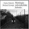 Eseje, úvahy, štúdie Mytologie zahrádkářské kolonie - Václav Vokolek,Richard Čermák