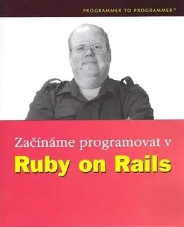 Programovanie, tvorba www stránok Začínáme programovat v Ruby on Rails - Steven Holzner