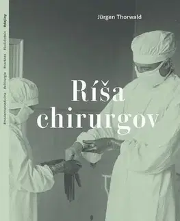 História Ríša chirurgov - Jürgen Thorwald