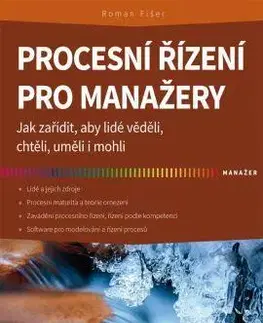 Manažment Procesní řízení pro manažery - Roman Fišer