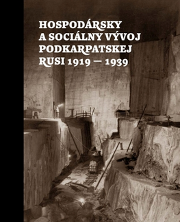 Svetové dejiny, dejiny štátov Hospodársky a sociálny vývoj Podkarpatskej Rusi 1919-1939 - Juraj Žadanský