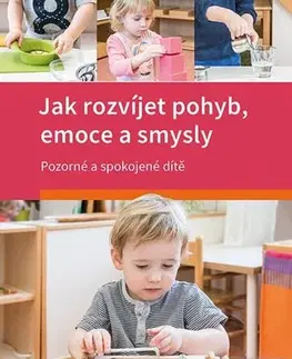 Výchova, cvičenie a hry s deťmi Jak rozvíjet pohyb, emoce a smysly - Petra Poláková