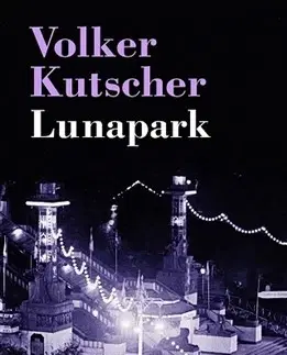 Detektívky, trilery, horory Lunapark - Volker Kutscher