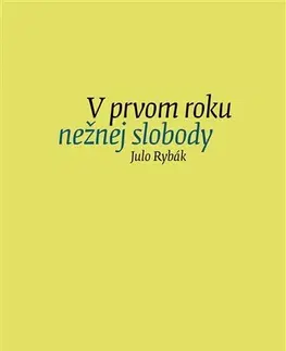 Biografie - ostatné V prvom roku nežnej slobody - Julo Rybák