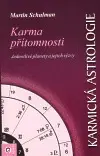 Astrológia, horoskopy, snáre Karmická astrologie 4. - Karma přítomnosti - Martin Schulman,Kateřina Klapuchová