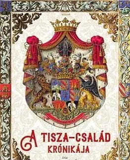 Historické romány A Tisza-család krónikája - Kálmán Tisza gróf