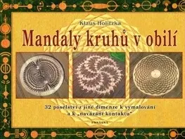 Mystika, proroctvá, záhady, zaujímavosti Mandaly kruhů v obilí - Klaus Holitzka