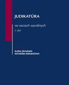 Pracovné právo Judikatúra vo veciach sociálnych – I. diel - Katarína Kokodičová,Elena Závadská