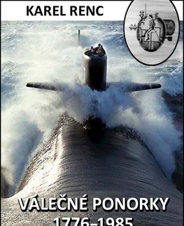 História - ostatné Válečné ponorky 1776–1985 - Karel Renc