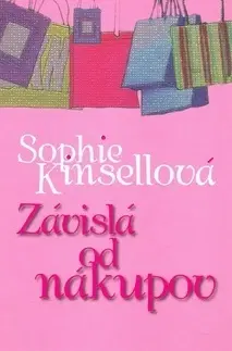 Romantická beletria Závislá od nákupov - Sophie Kinsella