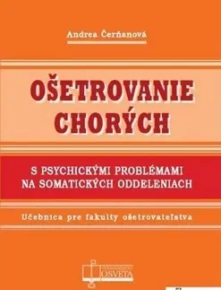 Medicína - ostatné Ošetrovanie chorých s psychickými problémami na somatických oddeleniach - Andrea Čerňanová