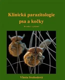 Veterinárna medicína Klinická parazitologie psa a kočky, 2. vydání - Miroslav Svoboda,Vlasta Svobodová,Eva Vernerová