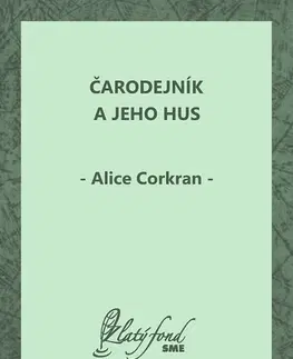 Pre deti a mládež - ostatné Čarodejník a jeho hus - Alice Corkran