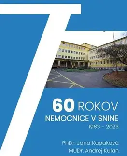 Biografie - ostatné 60 rokov nemocnice v Snine, 1963 – 2023 - PhDr. Jana Kapaková,MUDr. Andrej Kulan