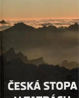 Slovenské a české dejiny Česká stopa v Tatrách - Kolektív autorov