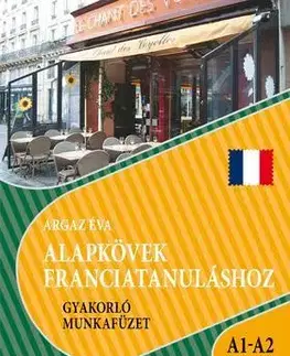 Jazykové učebnice - ostatné Alapkövek franciatanuláshoz A1 - A2 szint - Éva Argaz