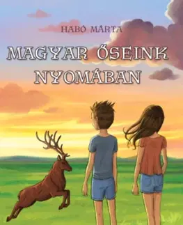Rozprávky Magyar őseink nyomában - Márta Habo