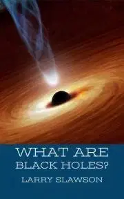 Prírodné vedy - ostatné What are Black Holes? - Slawson Larry