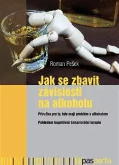 Psychológia, etika Jak se zbavit závislosti na alkoholu - Roman Pešek