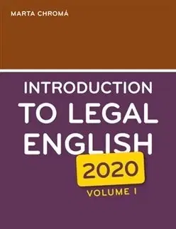Pre vysoké školy Introduction to Legal English (2020) Volume I - Marta Chromá