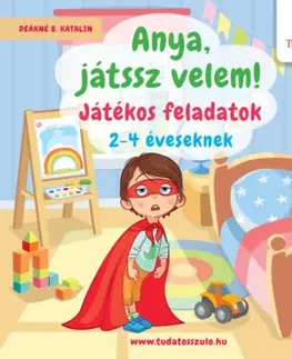 Pre deti a mládež - ostatné Anya, játssz velem! - Játékos feladatok 2-4 éveseknek - Katalin Deákné Bancsó