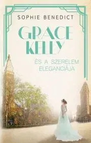 Romantická beletria Grace Kelly és a szerelem eleganciája - Sophie Benedict