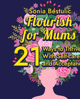 Rozvoj osobnosti Saga Egmont Flourish for Mums: 21 Ways to Thrive With Self-care and Acceptance (EN)
