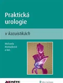 Medicína - ostatné Praktická urologie v kazuistikách - Kolektív autorov