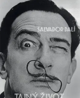 Umenie Tajný život Salvadora Dalího - Michel Déon,Salvador Dalí