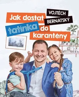 Česká beletria Vojtěch Bernatský: Jak dostat tatínka do karantény - Vojtěch Bernatský